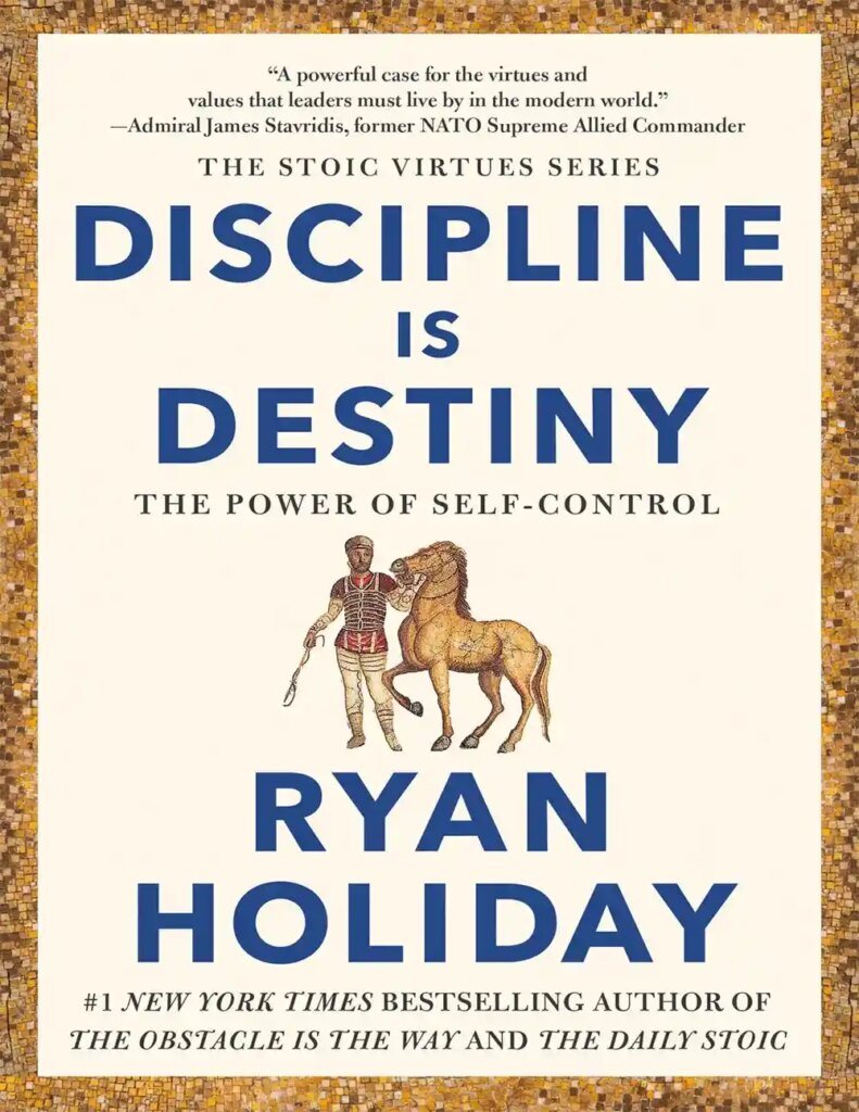 Discipline Is Destiny Summary: Ryan Holiday’s Guide to Self-Mastery