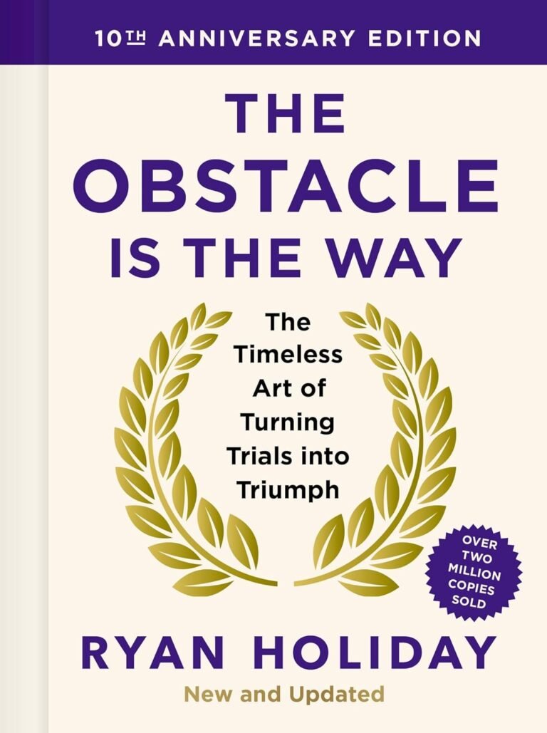 Everything You Need to Know About Ryan Holiday’s “The Obstacle Is the Way” (Complete Book Guide)
