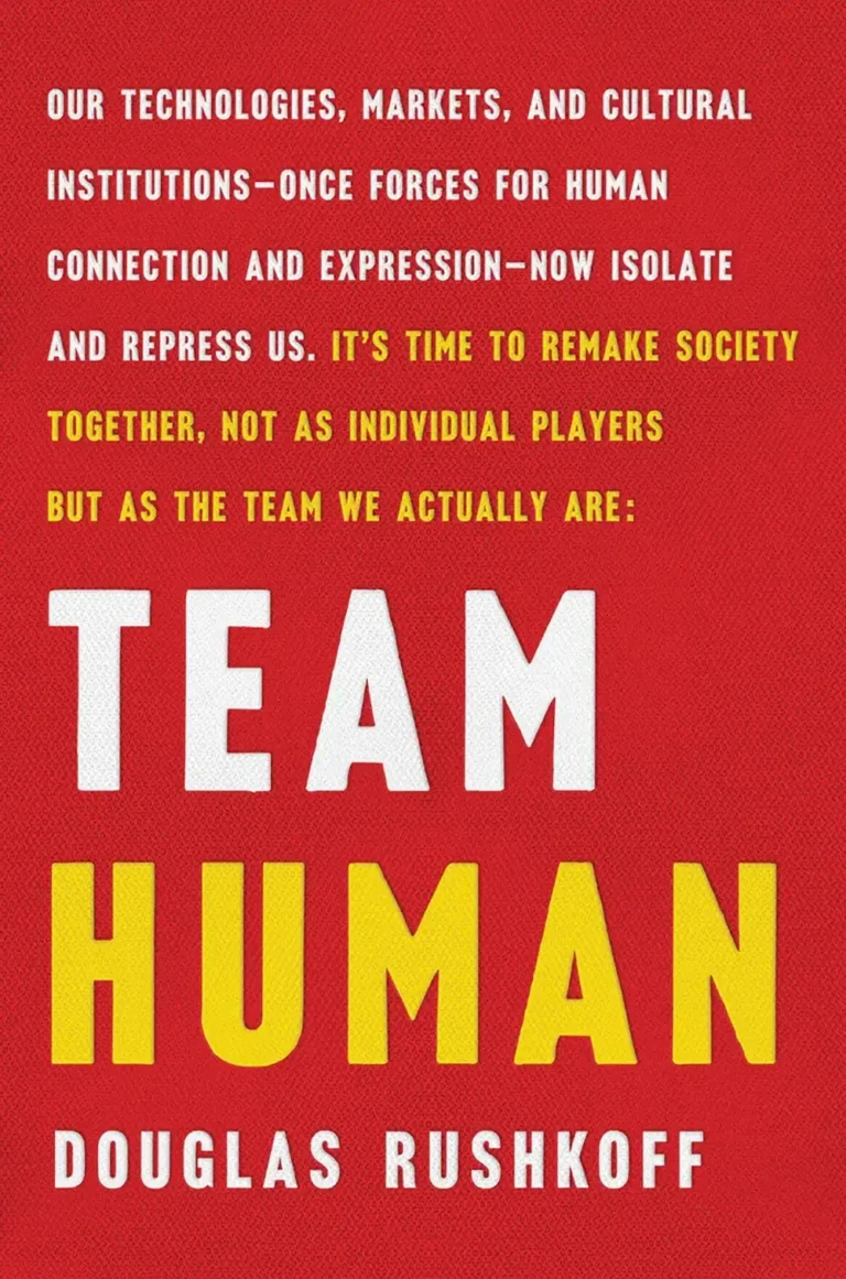Team Human by Douglas Rushkoff: 25 Essential Insights From the Book That Explains Our Digital Crisis (Complete Summary & Analysis)