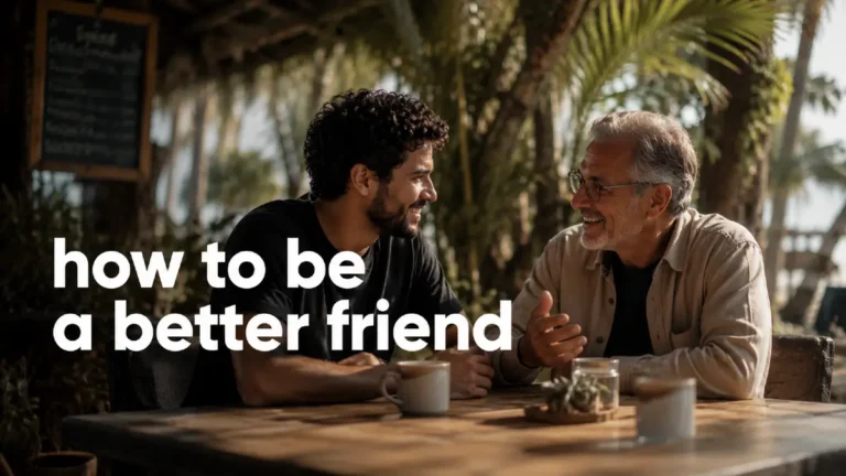 Become the Friend You’re Looking For