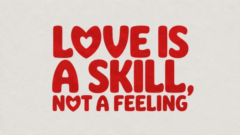 Love Is a Skill, Not a Feeling