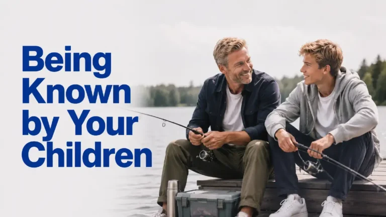 Being Known by Your Children: The Quiet Practice Most Fathers Never Take Up