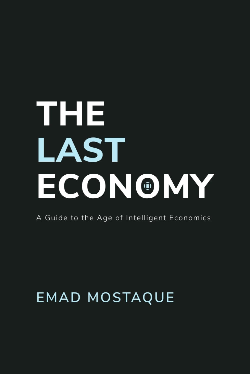 The Last Economy Summary. 20 Key Ideas From Emad Mostaque’s Book on AI, Work and Money